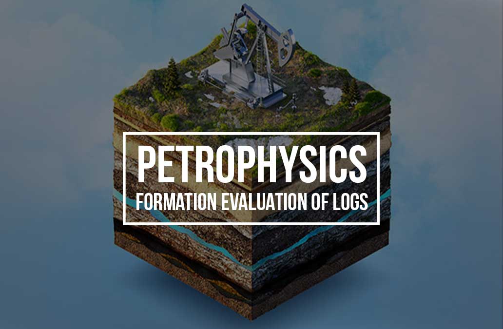 Petrophysics- Formation Evaluation of Logs (Contact us for festive season discount)